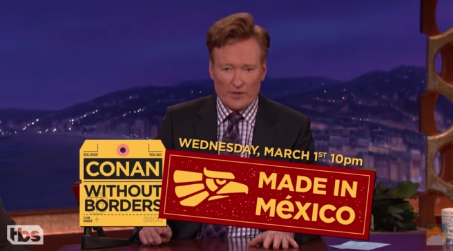 Conan will be Made in Mexico!
